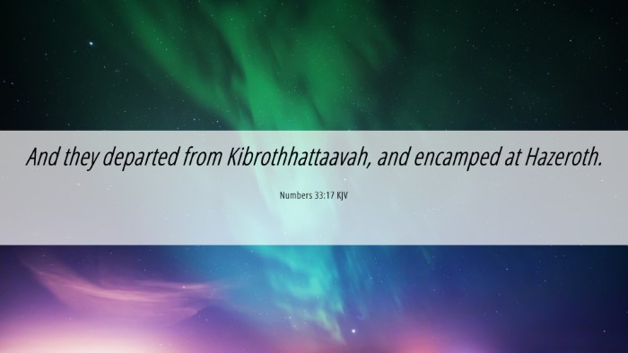 Picture 06 - Numbers 33:17 KJV Desktop Wallpaper - And they departed from Kibrothhattaavah, and - Desktop Bible Verse Wallpaper