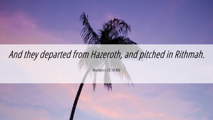 Picture 06 - Numbers 33:18 KJV Desktop Wallpaper - And they departed from Hazeroth, and pitched in - Desktop Bible Verse Wallpaper