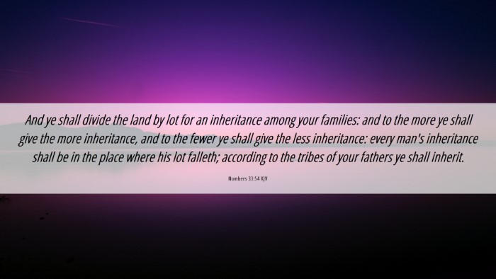 Picture 06 - Numbers 33:54 KJV Desktop Wallpaper - And ye shall divide the land by lot for an - Desktop Bible Verse Wallpaper