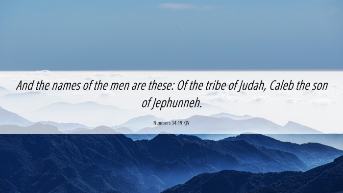 Picture 06 - Numbers 34:19 KJV Desktop Wallpaper - And the names of the men are these: Of the tribe - Desktop Bible Verse Wallpaper