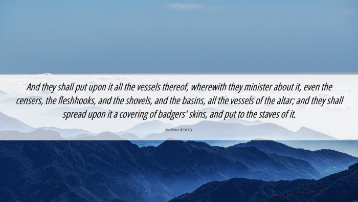 Picture 06 - Numbers 4:14 KJV Desktop Wallpaper - And they shall put upon it all the vessels - Desktop Bible Verse Wallpaper