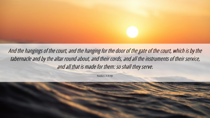 Picture 06 - Numbers 4:26 KJV Desktop Wallpaper - And the hangings of the court, and the hanging - Desktop Bible Verse Wallpaper