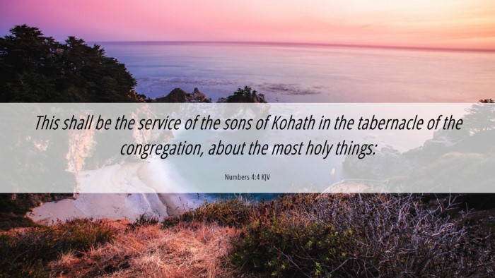 Picture 06 - Numbers 4:4 KJV Desktop Wallpaper - This shall be the service of the sons of Kohath - Desktop Bible Verse Wallpaper