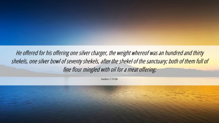 Picture 06 - Numbers 7:19 KJV Desktop Wallpaper - He offered for his offering one silver charger, - Desktop Bible Verse Wallpaper