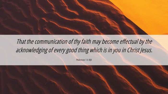 Picture 06 - Philemon 1:6 KJV Desktop Wallpaper - That the communication of thy faith may become - Desktop Bible Verse Wallpaper