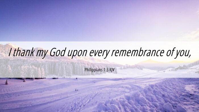 Picture 06 - Philippians 1:3 KJV Desktop Wallpaper - I thank my God upon every remembrance of - Desktop Bible Verse Wallpaper