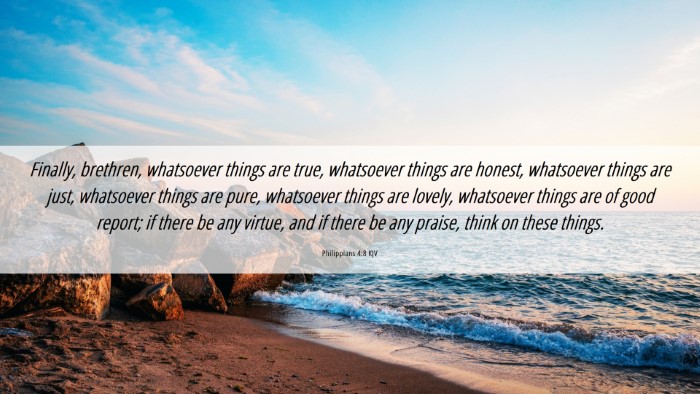 Picture 06 - Philippians 4:8 KJV Desktop Wallpaper - Finally, brethren, whatsoever things are true, - Desktop Bible Verse Wallpaper