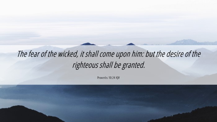 Picture 06 - Proverbs 10:24 KJV Desktop Wallpaper - The fear of the wicked, it shall come upon him: - Desktop Bible Verse Wallpaper