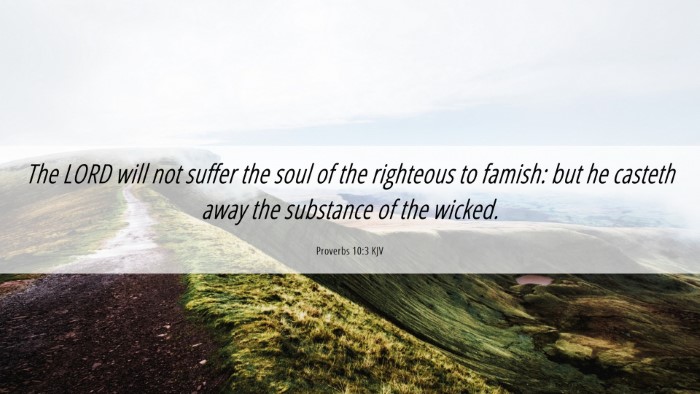 Picture 06 - Proverbs 10:3 KJV Desktop Wallpaper - The LORD will not suffer the soul of the - Desktop Bible Verse Wallpaper