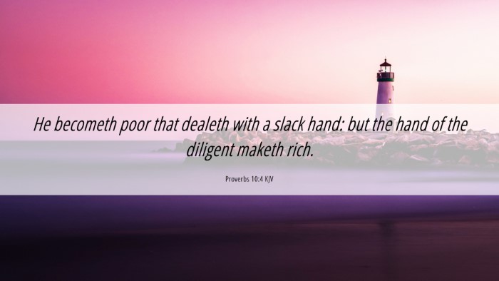 Picture 06 - Proverbs 10:4 KJV Desktop Wallpaper - He becometh poor that dealeth with a slack hand: - Desktop Bible Verse Wallpaper