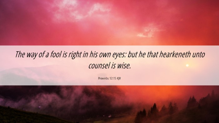 Picture 06 - Proverbs 12:15 KJV Desktop Wallpaper - The way of a fool is right in his own eyes: but - Desktop Bible Verse Wallpaper