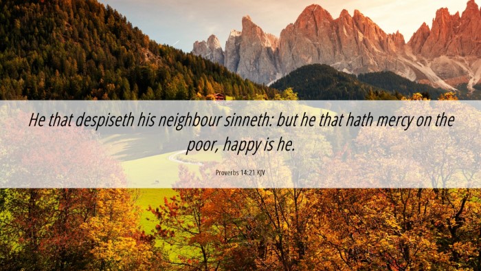 Picture 06 - Proverbs 14:21 KJV Desktop Wallpaper - He that despiseth his neighbour sinneth: but he - Desktop Bible Verse Wallpaper