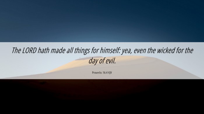 Picture 06 - Proverbs 16:4 KJV Desktop Wallpaper - The LORD hath made all things for himself: yea, - Desktop Bible Verse Wallpaper