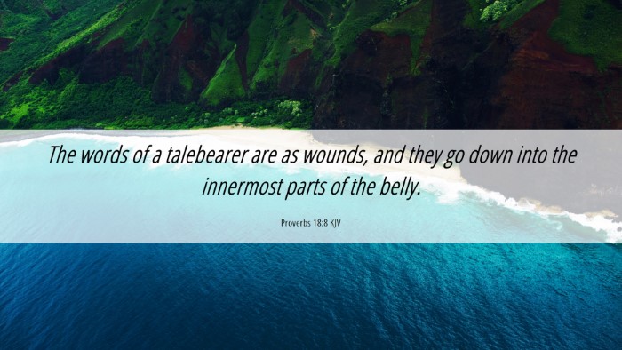 Picture 06 - Proverbs 18:8 KJV Desktop Wallpaper - The words of a talebearer are as wounds, and they - Desktop Bible Verse Wallpaper