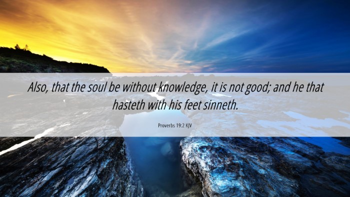 Picture 06 - Proverbs 19:2 KJV Desktop Wallpaper - Also, that the soul be without knowledge, it is - Desktop Bible Verse Wallpaper