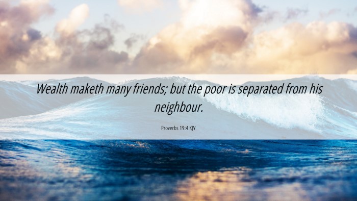 Picture 06 - Proverbs 19:4 KJV Desktop Wallpaper - Wealth maketh many friends; but the poor is - Desktop Bible Verse Wallpaper