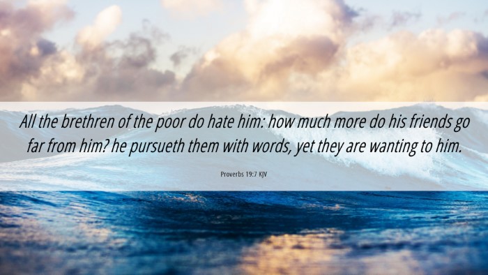 Picture 06 - Proverbs 19:7 KJV Desktop Wallpaper - All the brethren of the poor do hate him: how - Desktop Bible Verse Wallpaper