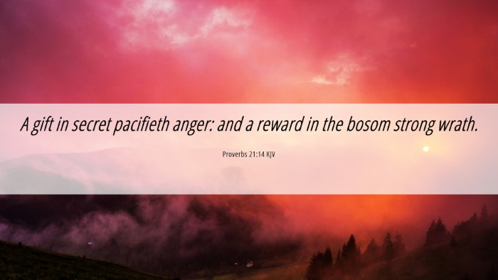 Picture 06 - Proverbs 21:14 KJV Desktop Wallpaper - A gift in secret pacifieth anger: and a reward in - Desktop Bible Verse Wallpaper