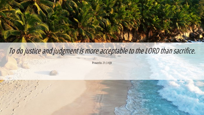 Picture 06 - Proverbs 21:3 KJV Desktop Wallpaper - To do justice and judgment is more acceptable to - Desktop Bible Verse Wallpaper