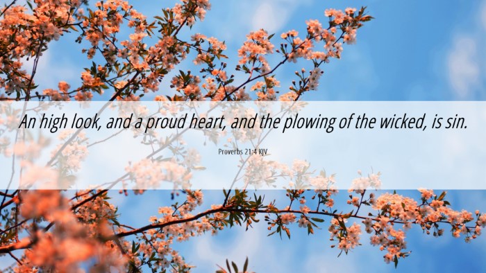 Picture 06 - Proverbs 21:4 KJV Desktop Wallpaper - An high look, and a proud heart, and the plowing - Desktop Bible Verse Wallpaper