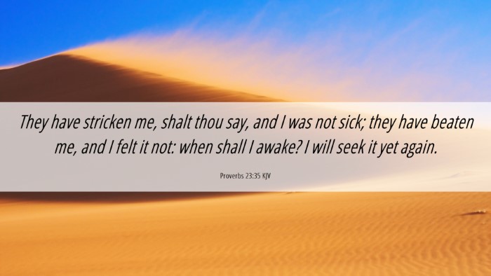 Picture 06 - Proverbs 23:35 KJV Desktop Wallpaper - They have stricken me, shalt thou say, and I was - Desktop Bible Verse Wallpaper