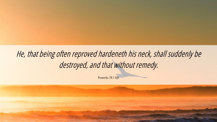 Picture 06 - Proverbs 29:1 KJV Desktop Wallpaper - He, that being often reproved hardeneth his neck, - Desktop Bible Verse Wallpaper
