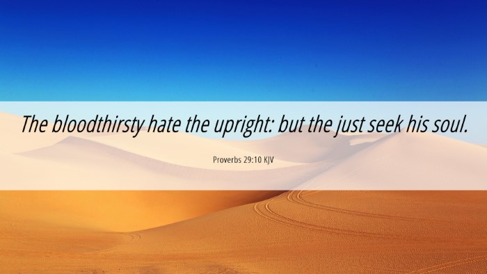 Picture 06 - Proverbs 29:10 KJV Desktop Wallpaper - The bloodthirsty hate the upright: but the just - Desktop Bible Verse Wallpaper