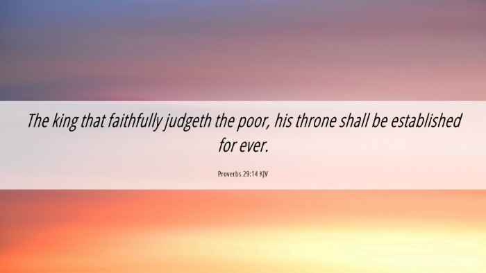 Picture 06 - Proverbs 29:14 KJV Desktop Wallpaper - The king that faithfully judgeth the poor, his - Desktop Bible Verse Wallpaper