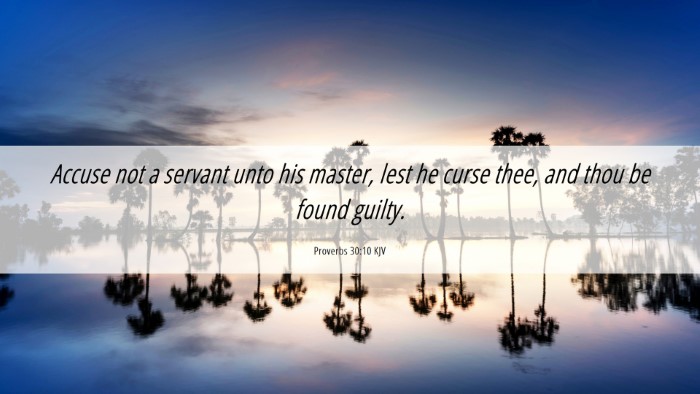 Picture 06 - Proverbs 30:10 KJV Desktop Wallpaper - Accuse not a servant unto his master, lest he - Desktop Bible Verse Wallpaper