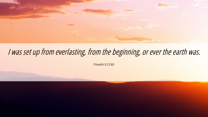 Picture 06 - Proverbs 8:23 KJV Desktop Wallpaper - I was set up from everlasting, from the - Desktop Bible Verse Wallpaper