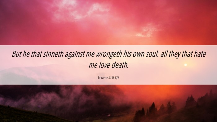 Picture 06 - Proverbs 8:36 KJV Desktop Wallpaper - But he that sinneth against me wrongeth his own - Desktop Bible Verse Wallpaper