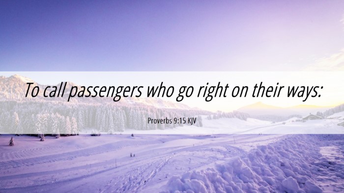 Picture 06 - Proverbs 9:15 KJV Desktop Wallpaper - To call passengers who go right on their - Desktop Bible Verse Wallpaper