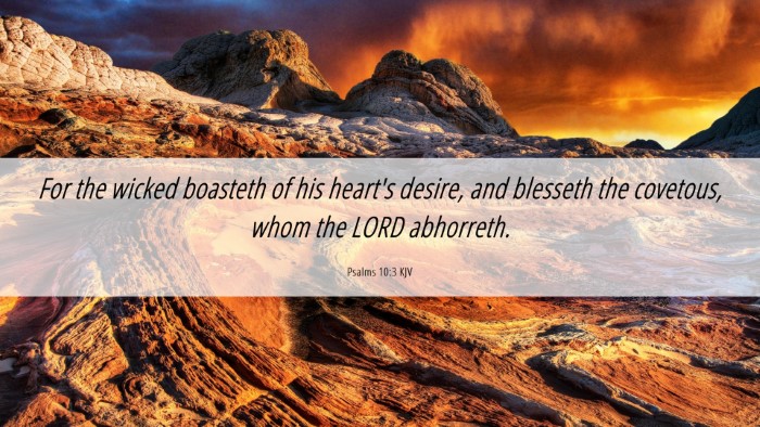Picture 06 - Psalms 10:3 KJV Desktop Wallpaper - For the wicked boasteth of his heart's desire, - Desktop Bible Verse Wallpaper