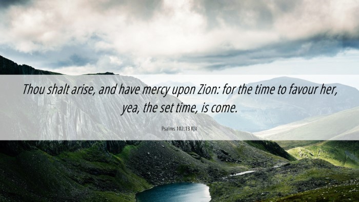Picture 06 - Psalms 102:13 KJV Desktop Wallpaper - Thou shalt arise, and have mercy upon Zion: for - Desktop Bible Verse Wallpaper