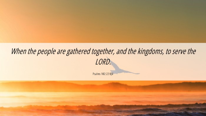 Picture 06 - Psalms 102:22 KJV Desktop Wallpaper - When the people are gathered together, and the - Desktop Bible Verse Wallpaper