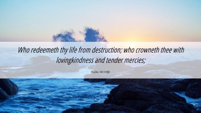 Picture 06 - Psalms 103:4 KJV Desktop Wallpaper - Who redeemeth thy life from destruction; who - Desktop Bible Verse Wallpaper