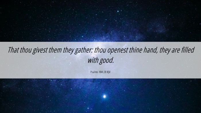 Picture 06 - Psalms 104:28 KJV Desktop Wallpaper - That thou givest them they gather: thou openest - Desktop Bible Verse Wallpaper