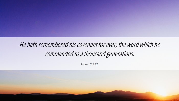 Picture 06 - Psalms 105:8 KJV Desktop Wallpaper - He hath remembered his covenant for ever, the - Desktop Bible Verse Wallpaper