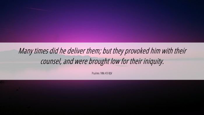Picture 06 - Psalms 106:43 KJV Desktop Wallpaper - Many times did he deliver them; but they provoked - Desktop Bible Verse Wallpaper