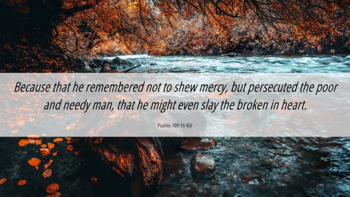 Picture 06 - Psalms 109:16 KJV Desktop Wallpaper - Because that he remembered not to shew mercy, but - Desktop Bible Verse Wallpaper