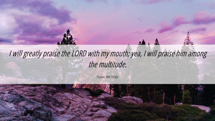 Picture 06 - Psalms 109:30 KJV Desktop Wallpaper - I will greatly praise the LORD with my mouth; - Desktop Bible Verse Wallpaper