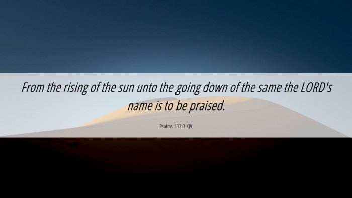 Picture 06 - Psalms 113:3 KJV Desktop Wallpaper - From the rising of the sun unto the going down of - Desktop Bible Verse Wallpaper