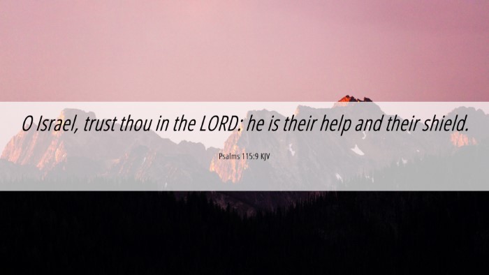 Picture 06 - Psalms 115:9 KJV Desktop Wallpaper - O Israel, trust thou in the LORD: he is their - Desktop Bible Verse Wallpaper