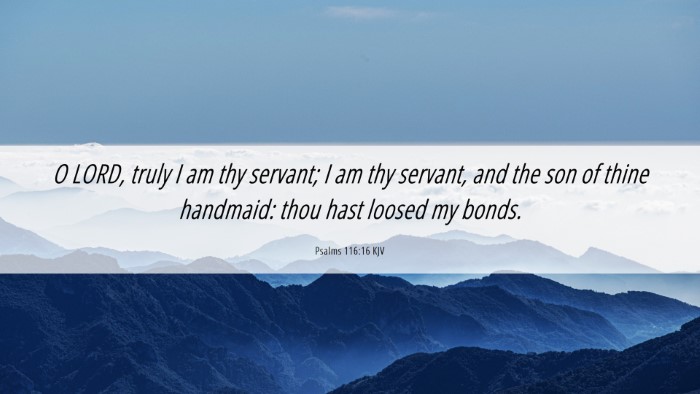 Picture 06 - Psalms 116:16 KJV Desktop Wallpaper - O LORD, truly I am thy servant; I am thy servant, - Desktop Bible Verse Wallpaper