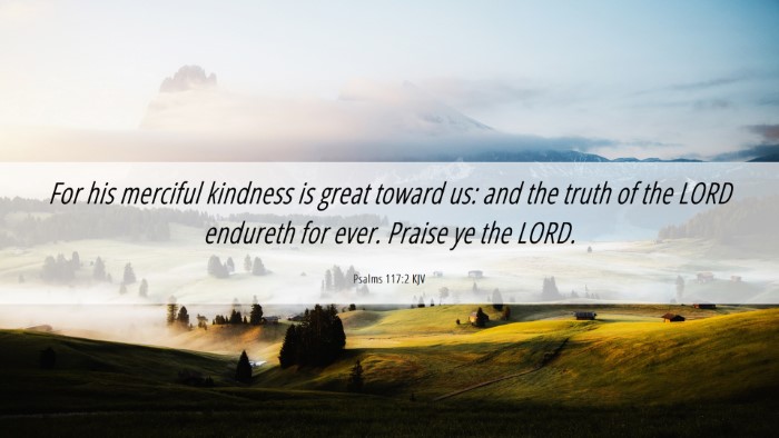 Picture 06 - Psalms 117:2 KJV Desktop Wallpaper - For his merciful kindness is great toward us: and - Desktop Bible Verse Wallpaper