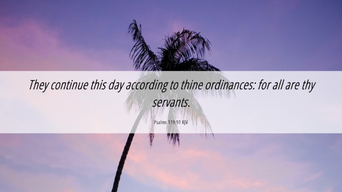 Picture 06 - Psalms 119:91 KJV Desktop Wallpaper - They continue this day according to thine - Desktop Bible Verse Wallpaper