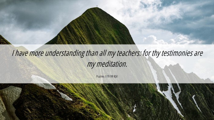 Picture 06 - Psalms 119:99 KJV Desktop Wallpaper - I have more understanding than all my teachers: - Desktop Bible Verse Wallpaper