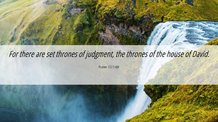 Picture 06 - Psalms 122:5 KJV Desktop Wallpaper - For there are set thrones of judgment, the - Desktop Bible Verse Wallpaper