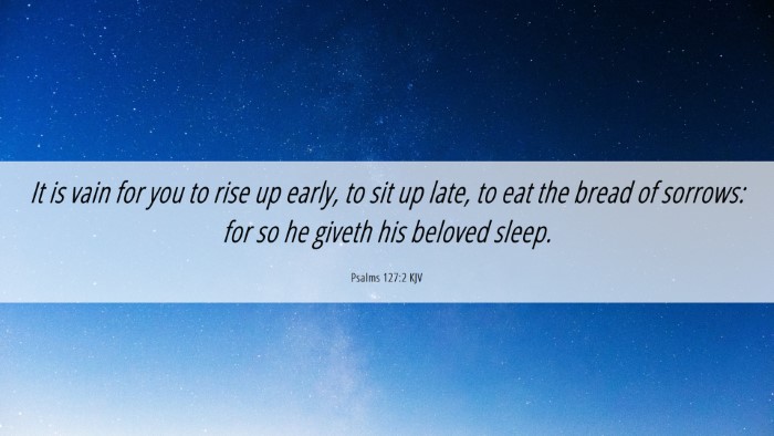 Picture 06 - Psalms 127:2 KJV Desktop Wallpaper - It is vain for you to rise up early, to sit up - Desktop Bible Verse Wallpaper