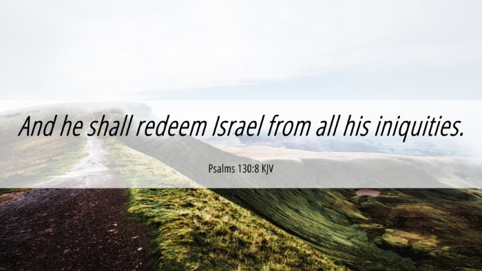 Picture 06 - Psalms 130:8 KJV Desktop Wallpaper - And he shall redeem Israel from all his - Desktop Bible Verse Wallpaper
